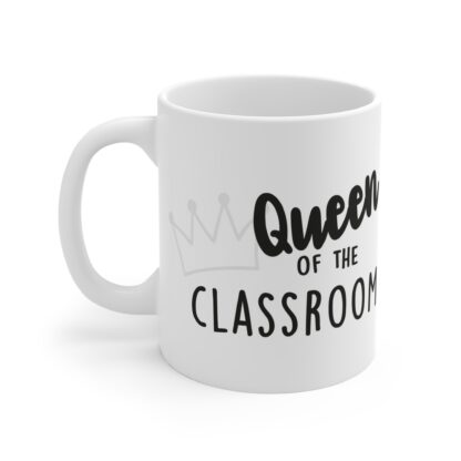 Queen of the Classroom Mug - 11oz Teacher Gift - Image 3