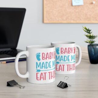 Baby Made Me Eat This | White Ceramic Mug 11oz