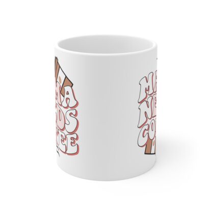 Mama Needs Coffee Mug 11oz – Perfect for Coffee Lovers and New Moms - Image 2