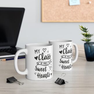 My Class is Full of Sweet Hearts 11oz Mug - Perfect Teacher Gift