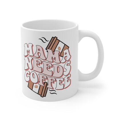 Mama Needs Coffee Mug 11oz – Perfect for Coffee Lovers and New Moms - Image 4