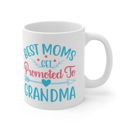 Best Mom's Get Promoted To Grandma | White Ceramic Mug 11oz - Image 4
