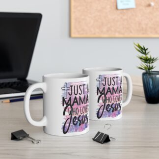 Just a Mama Who Loves Jesus Mug - 11oz Inspirational Christian Gift