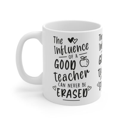 Inspirational Teacher Mug - 'The Influence of a Good Teacher Can Never Be Erased' 11oz - Image 3