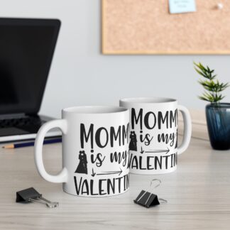 Mommy is My Valentine Mug - 11oz Gift for Moms on Valentine's Day