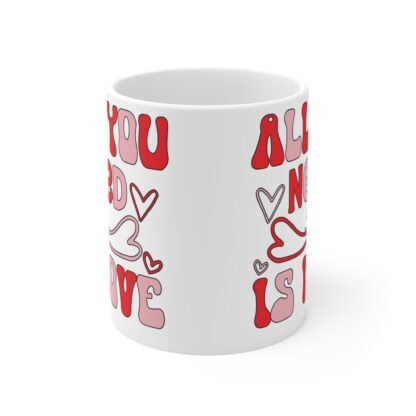 All You Need Is Love Mug - 11oz Ceramic Coffee Cup for Valentine's Day - Image 2