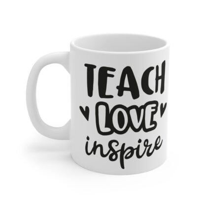 Inspirational Teacher Mug - 11oz Ceramic Coffee Cup with 'Teach Love Inspire' Design - Image 3