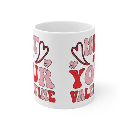 Funny Valentine's Day Mug - "Not Your Valentine" - 11oz Ceramic Coffee Cup - Image 2