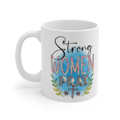 Strong Women Pray Mug - Inspirational 11oz Coffee Cup - Image 3