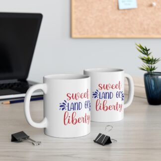 Sweet Land of Liberty Mug 11oz - Celebrate Freedom and Joy