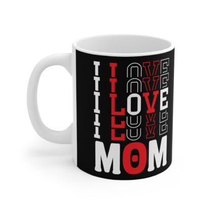 I Love Mom Mug - 11oz Black Coffee Cup - Perfect Gift for Mother's Day - Image 3