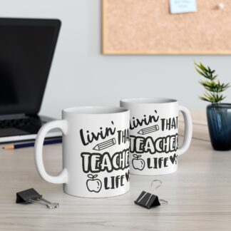 Teacher Appreciation Mug - 'Livin' That Teacher Life' 11oz Ceramic Cup