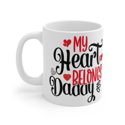 My Heart Belongs to Daddy Mug - 11oz Coffee Cup for Father's Day, Birthdays, and Special Occasions - Image 3