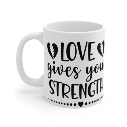 Inspirational Love Strength Mug - 11oz Coffee Cup for Motivation - Image 3