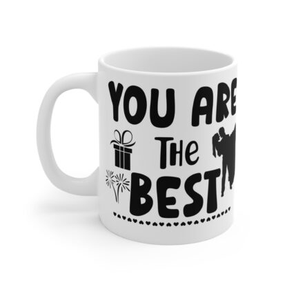 You Are The Best Mug – 11oz Gift for Friends and Family - Image 3