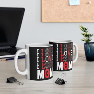 I Love Mom Mug - 11oz Black Coffee Cup - Perfect Gift for Mother's Day