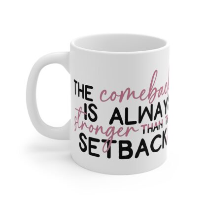Inspirational Coffee Mug - "The Comeback is Always Stronger than the Setback" - Image 3
