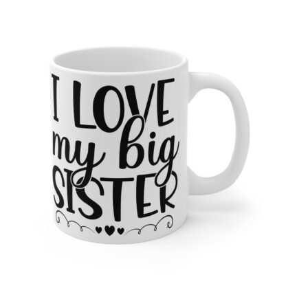 I Love My Big Sister Mug - Perfect Gift for Siblings - Image 4