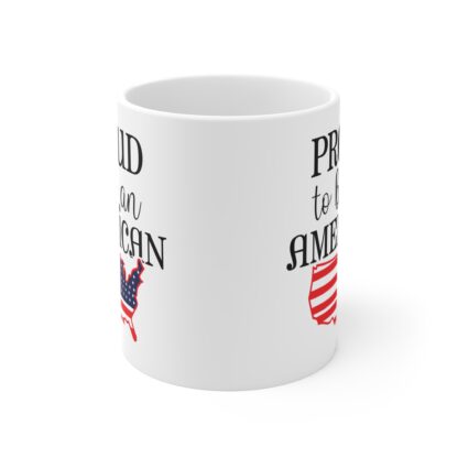 Proud to Be an American Mug - 11oz Coffee Cup for Patriotism and Celebrations - Image 2