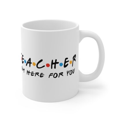 Inspirational Teacher Mug - "I'm Here for You" 11oz Coffee Cup - Image 4