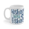 Fishing Lover's 11oz Coffee Mug - 'Wishing I Was Fishing' - Image 3