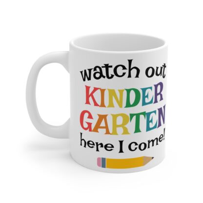 Watch Out Kindergarten Mug - Colorful 11oz Coffee Cup for New Students - Image 3