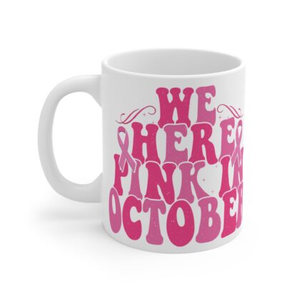 We Wear Pink in October Mug - 11oz Breast Cancer Awareness Coffee Cup - Image 3