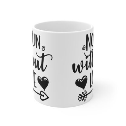 No Fun Without Love Coffee Mug - 11oz Inspirational Gift for Friends & Family - Image 2