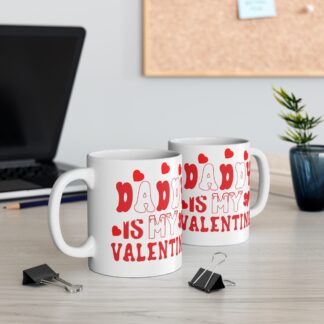 Valentine's Day Mug - 'Daddy is My Valentine' 11oz