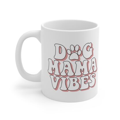 Dog Mama Vibes Mug - 11oz Coffee Cup for Dog Lovers - Image 3