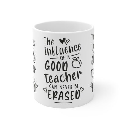 Inspirational Teacher Mug - 'The Influence of a Good Teacher Can Never Be Erased' 11oz - Image 2