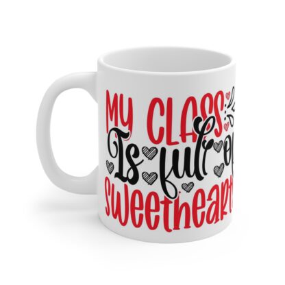 My Class is Full of Sweethearts Mug - 11oz Teacher Gift - Image 3