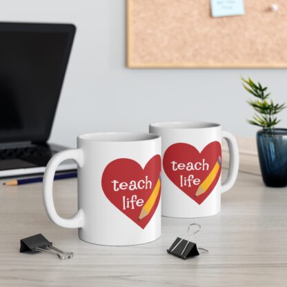 Teach Life Heart Mug - 11oz Teacher Gift Coffee Cup
