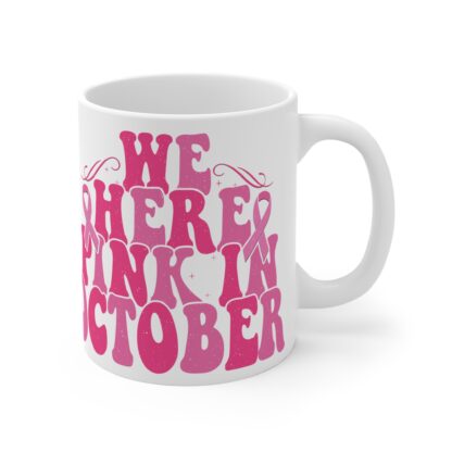 We Wear Pink in October Mug - 11oz Breast Cancer Awareness Coffee Cup - Image 4