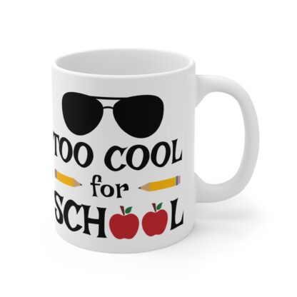 "Too Cool for School" Fun 11oz Mug - Perfect Back-to-School Gift for Students & Teachers - Image 4