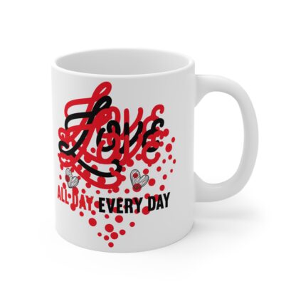 Love All Day Every Day Mug - 11oz - Perfect Gift for Valentine's Day & Daily Inspiration - Image 4