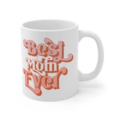 Best Mom Ever Mug - 11oz Coffee Cup for Mother's Day & Gifts - Image 4