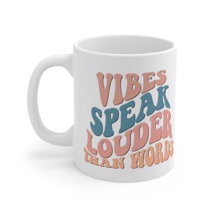 Inspirational 11oz Mug - 'Vibes Speak Louder Than Words' Coffee Cup for Motivation - Image 3