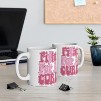 Inspirational 11oz Mug - Fight For A Cure - Perfect for Supporters & Awareness Campaigns