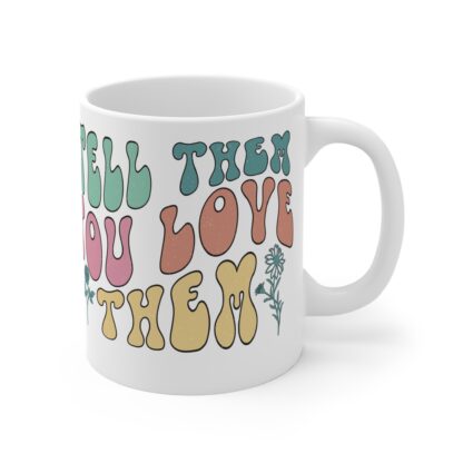 Colorful Love Message Mug - Tell Them You Love Them - 11oz Coffee Cup for Meaningful Gifts - Image 4