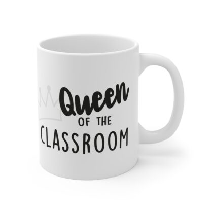 Queen of the Classroom Mug - 11oz Teacher Gift - Image 4