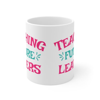 Teaching Future Leaders Mug - 11oz Educational Gift for Teachers - Image 2