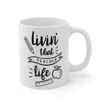 Cute Teacher Mug - 'Livin' That Teacher Life' 11oz Coffee Cup - Image 4