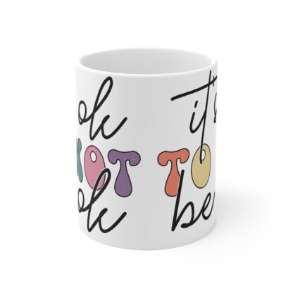 Inspirational 11oz Mug - "It's Okay to Not Be Okay" - Colorful Motivational Coffee Cup - Image 2