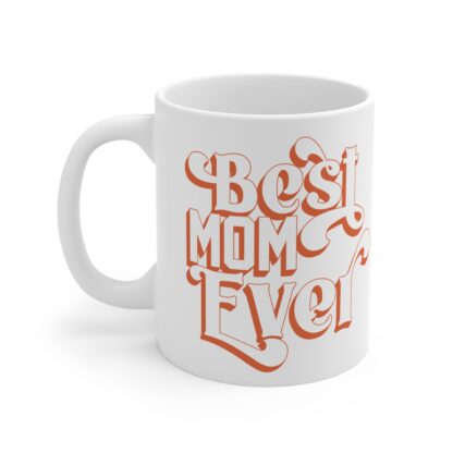 Best Mom Ever Coffee Mug - 11oz Ceramic Gift for Mother's Day - Image 3