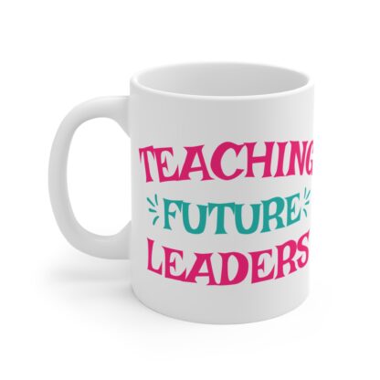Teaching Future Leaders Mug - 11oz Educational Gift for Teachers - Image 3