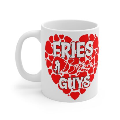 Valentine's Day Love Mug - Fries Before Guys 11oz - Image 3