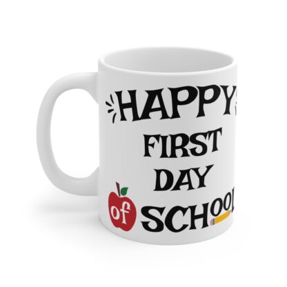 Happy First Day of School Mug 11oz - Perfect Teacher Gift & Back-to-School Essential - Image 3
