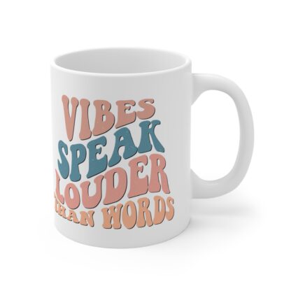 Inspirational 11oz Mug - 'Vibes Speak Louder Than Words' Coffee Cup for Motivation - Image 4