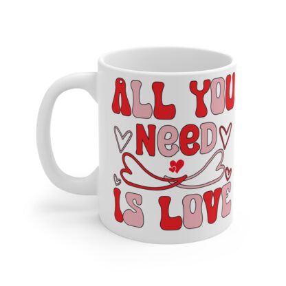 All You Need Is Love Mug - 11oz Ceramic Coffee Cup for Valentine's Day - Image 3